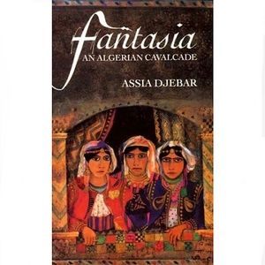 Fantasia: An Algerian Cavalcade By Assia Djebar